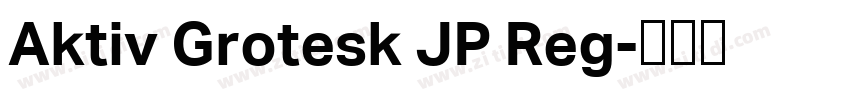 Aktiv Grotesk JP Reg字体转换